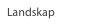 Landskap